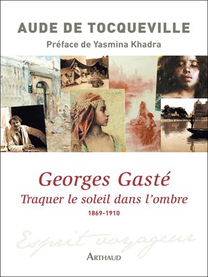cover image of Georges Gasté. Traquer le soleil dans l'ombre (1869-1910)